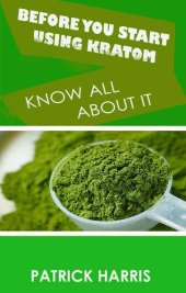 book Before You Start Using Kratom--Know All About It