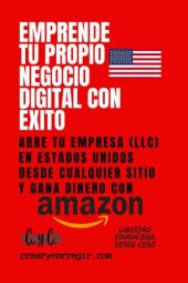 book Emprende tu propio negocio digital con éxito: Abre tu empresa (LLC) en Estados Unidos desde cualquier sitio y gana dinero con Amazon