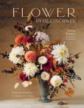 book Flower Philosophy: Seasonal projects to inspire & restore