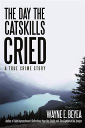 book The Day the Catskills Cried: A True Crime Story