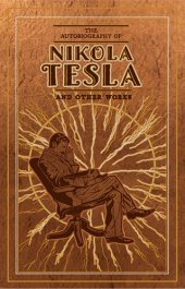 book The Autobiography of Nikola Tesla and Other Works