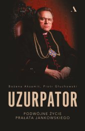 book Uzurpator: Podwójne życie prałata Jankowskiego