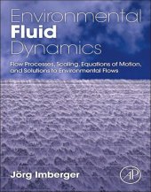 book Environmental Fluid Dynamics: Flow Processes, Scaling, Equations of Motion, and Solutions to Environmental Flows