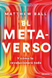 book El metaverso: Y cómo lo revolucionará todo