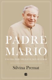 book Padre Mario: Una vida marcada por el don de curar