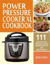 book Power Pressure Cooker XL Cookbook: 111 Easy Electric Pressure Cooker Recipes For Fast And Healthy Meals