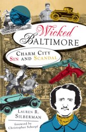 book Wicked Baltimore: Charm City Sin and Scandal