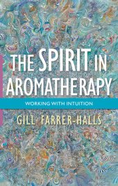 book The Spirit in Aromatherapy: Working with Intuition