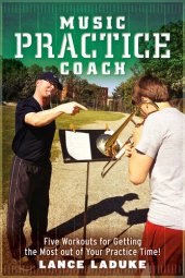 book Music Practice Coach: Five Workouts for Getting the Most out of Your Practice Time!