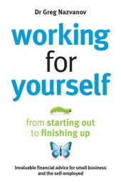 book Working For Yourself: From starting out to finishing up