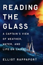 book Reading the Glass: A Captain's View of Weather, Water, and Life on Ships