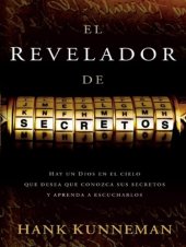 book El revelador de secretos: Hay un Dios en el cielo que desea que conozca sus secretos y aprenda a escucharlos