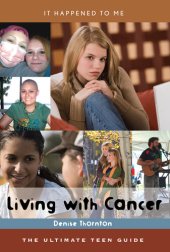 book Living with Cancer: The Ultimate Teen Guide