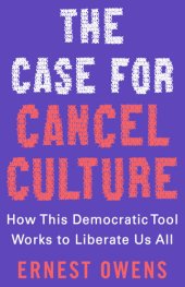 book The Case for Cancel Culture: How This Democratic Tool Works to Liberate Us All