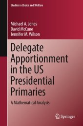 book Delegate Apportionment in the US Presidential Primaries: A Mathematical Analysis