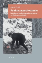 book Punkty za pochodzenie. Socjalistyczna modernizacja i uniwersytet w robotniczym mieście