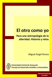 book El otro como yo: para una antropología de la alteridad: historia y retos