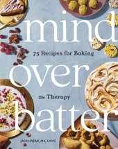 book Mind over Batter: 75 Recipes for Baking as Therapy