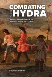 book Combating the Hydra: Violence and Resistance in the Habsburg Empire, 1500–1900