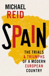 book Spain, The Trials and Triumphs of a Modern European Country