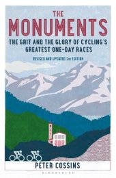 book The Monuments: The Grit and the Glory of Cycling's Greatest One-Day Races