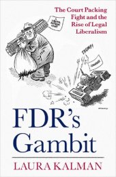 book FDR's Gambit: The Court Packing Fight and the Rise of Legal Liberalism