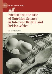 book Women and the Rise of Nutrition Science in Interwar Britain and British Africa