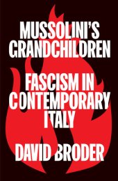 book Mussolini's Grandchildren: Fascism in Contemporary Italy