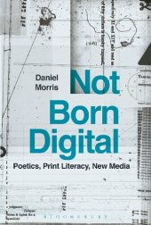 book Not Born Digital: Poetics, Print Literacy, New Media