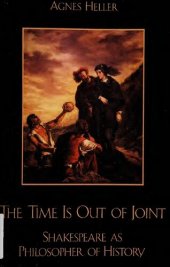 book The Time is Out of Joint: Shakespeare as Philosopher of History