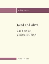 book Dead and Alive: The Body as a Cinematic Thing