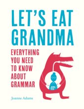 book Let's Eat Grandma: Everything You Need to Know About Grammar