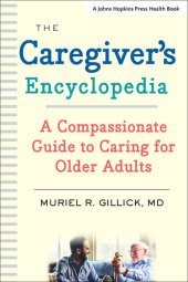 book The Caregiver's Encyclopedia: A Compassionate Guide to Caring for Older Adults