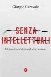 book Senza intellettuali. Politica e cultura in Italia negli ultimi trent’anni