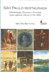 book São Paulo Restaurada: administração, economia e sociedade numa capitania colonial (1765-1802)