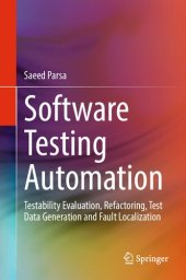 book Software Testing Automation: Testability Evaluation, Refactoring, Test Data Generation and Fault Localization