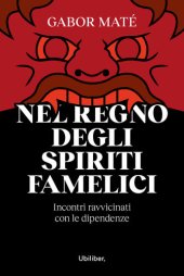 book Nel regno degli spiriti famelici. Incontri ravvicinati con le dipendenze