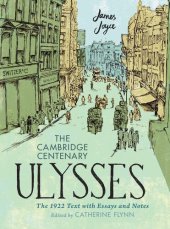 book The Cambridge Centenary Ulysses The 1922: Text with Essays and Notes