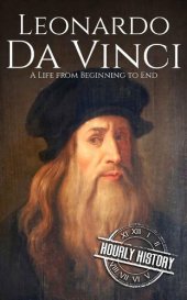 book Leonardo da Vinci: A Life From Beginning to End