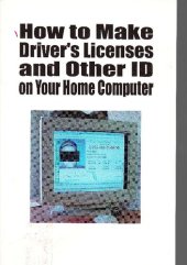 book How to Make Driver's Licenses and Other ID on Your Home Computer