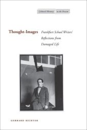 book Thought-Images: Frankfurt School Writers’ Reflections from Damaged Life