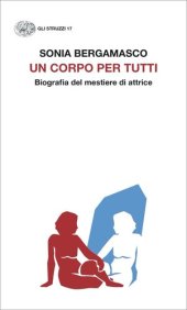 book Un corpo per tutti. Biografia del mestiere di attrice