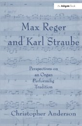 book Max Reger and Karl Straube: Perspectives on an Organ Performing Tradition