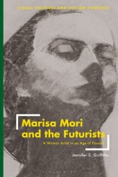 book Marisa Mori and the Futurists: A Woman Artist in an Age of Fascism