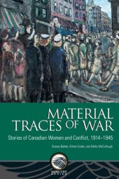 book Material Traces of War: Stories of Canadian Women and Conflict, 1914–1945