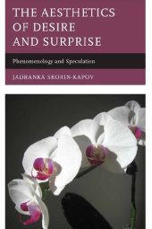 book The Aesthetics of Desire and Surprise: Phenomenology and Speculation