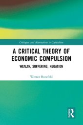 book A Critical Theory of Economic Compulsion: Wealth, Suffering, Negation