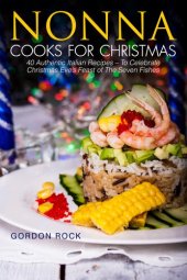 book Nonna Cooks for Christmas: 40 Authentic Italian Recipes – To Celebrate Christmas Eve's Feast of The Seven Fishes