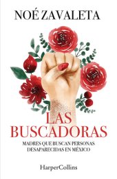 book Las Buscadoras: Madres Que Buscan Personas Desaparecidas En México