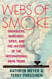 book Webs of Smoke: Smugglers, Warlords, Spies, and the History of the International Drug Trade